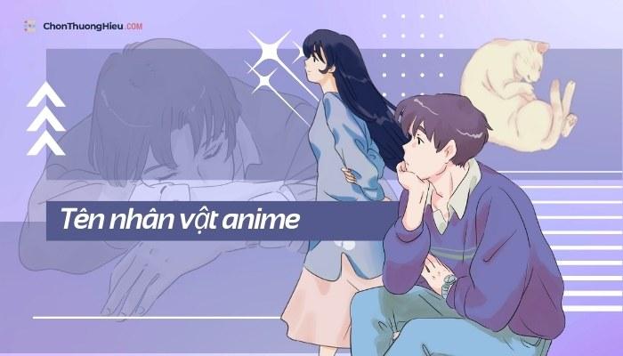 Top 280+ tên nhân vật anime đẹp nhất nam/nữ 2023 'bao ngầu'