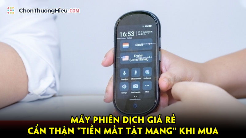 May-phien-dich-gia-re-can-than-tien-mat-tat-mang-khi-mua-chonthuonghieu