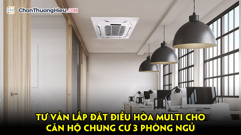 Tu-van-lap-dat-dieu-hoa-multi-cho-can-ho-chung-cu-3-phong-ngu-chonthuonghieu