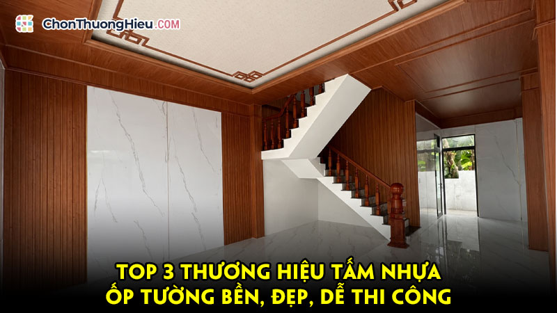 Top-3-thuong-hieu-tam-nhua-op-tuong-ben-dep-de-thi-cong-chonthuonghieu