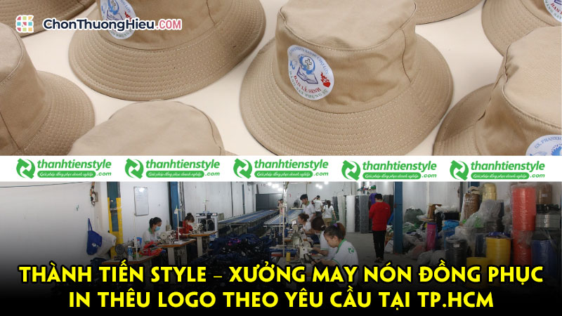 Thanh-tien-style-xuong-may-non-dong-phuc-in-theu-logo-theo-yeu-cau-tai-tp-hcm-chonthuonghieu